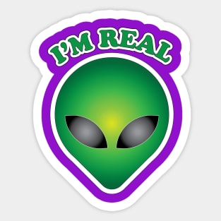 I'm Real- Alien Sticker